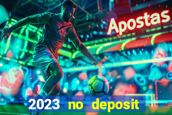 2023 no deposit casino bonus codes