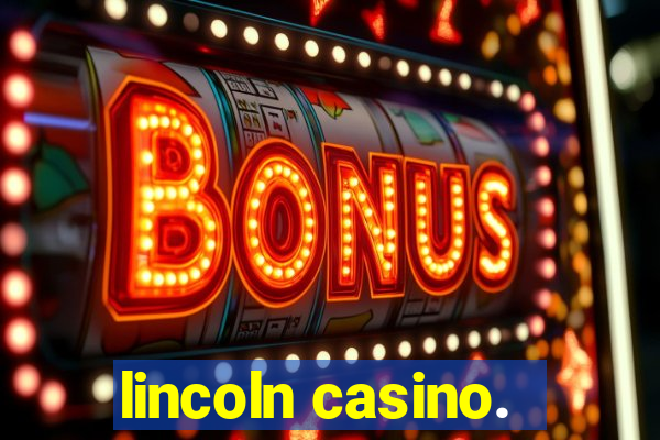 lincoln casino.