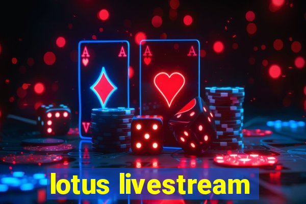 lotus livestream