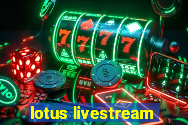 lotus livestream