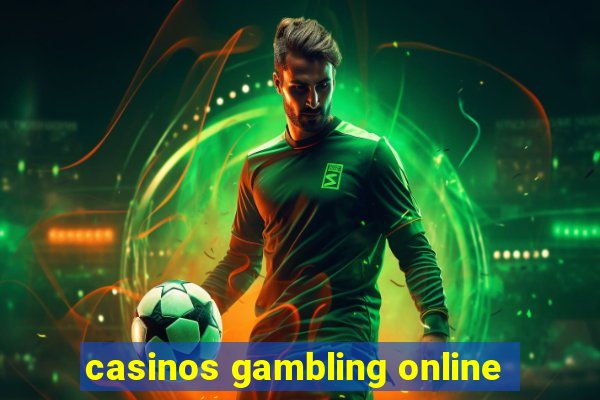 casinos gambling online