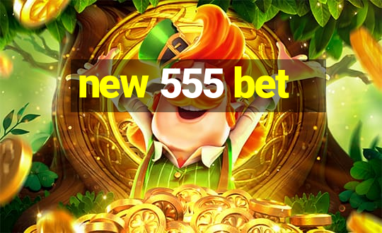 new 555 bet