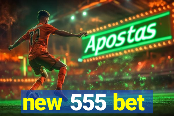 new 555 bet