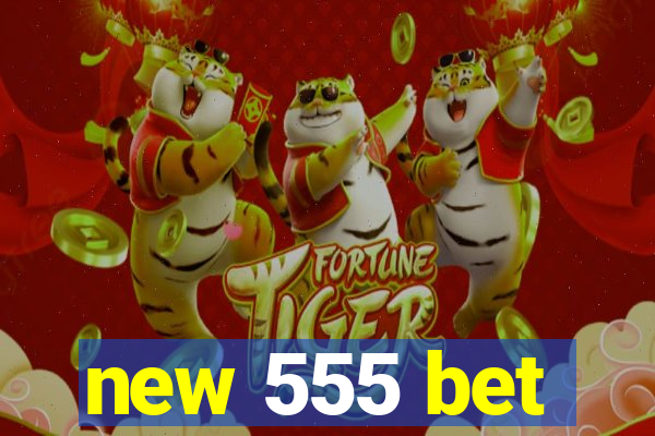 new 555 bet