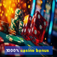 1000% casino bonus