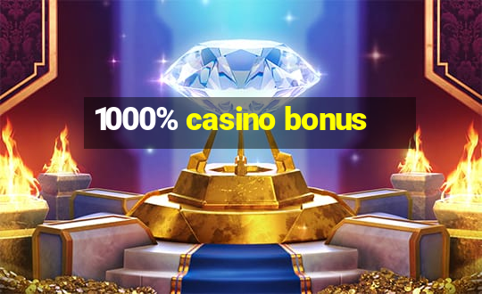 1000% casino bonus