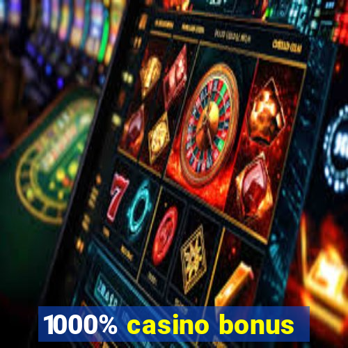 1000% casino bonus