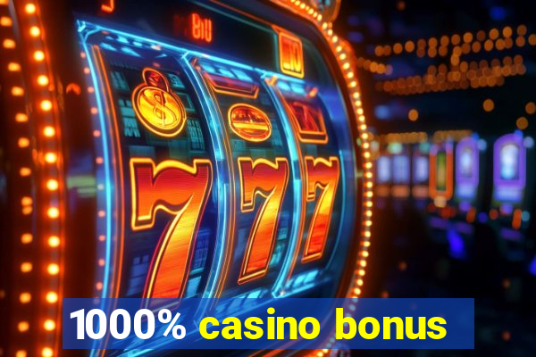 1000% casino bonus