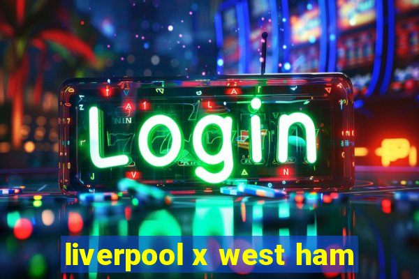 liverpool x west ham