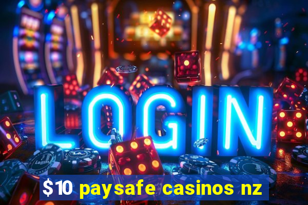 $10 paysafe casinos nz