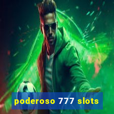 poderoso 777 slots