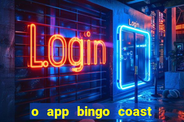 o app bingo coast paga mesmo