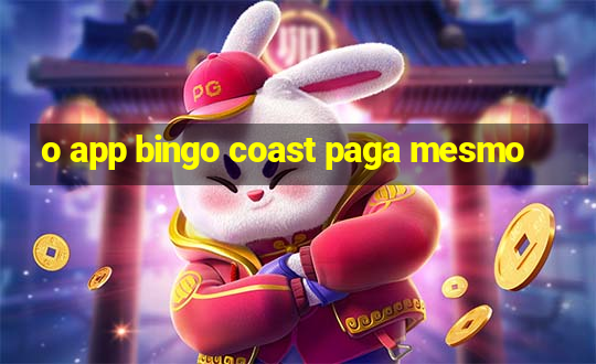 o app bingo coast paga mesmo