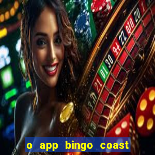 o app bingo coast paga mesmo