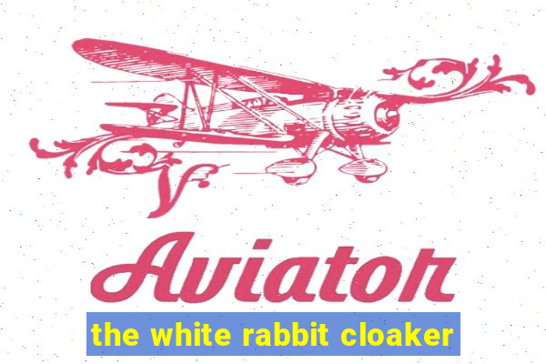 the white rabbit cloaker