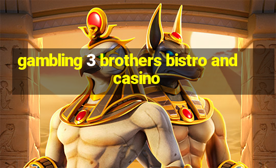 gambling 3 brothers bistro and casino