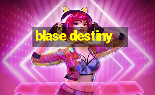 blase destiny