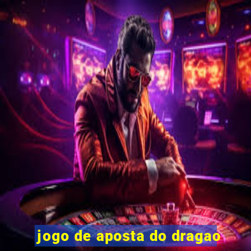 jogo de aposta do dragao