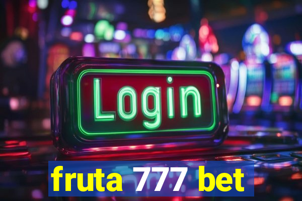 fruta 777 bet