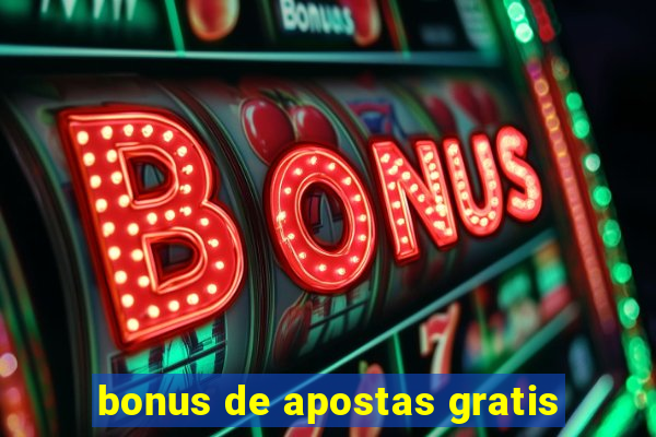 bonus de apostas gratis