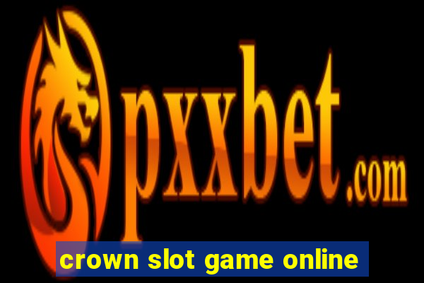 crown slot game online