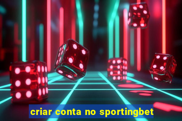 criar conta no sportingbet