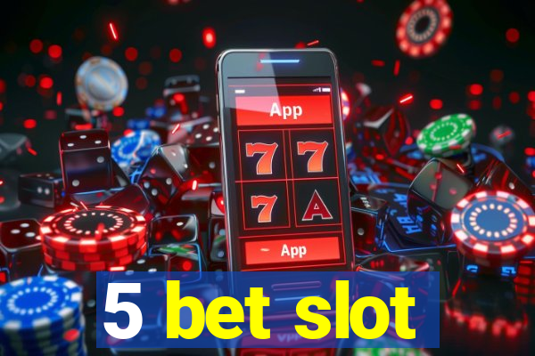 5 bet slot