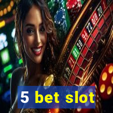 5 bet slot