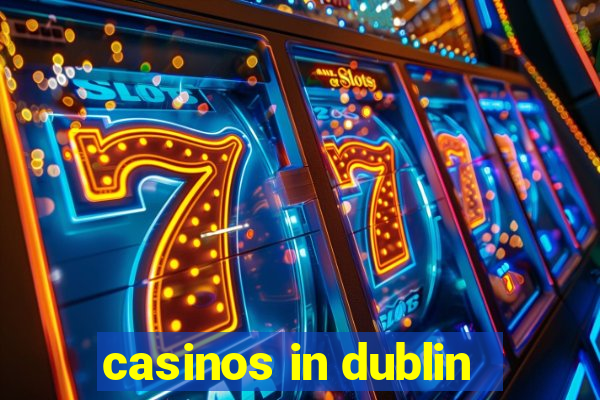 casinos in dublin