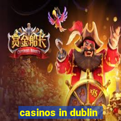 casinos in dublin