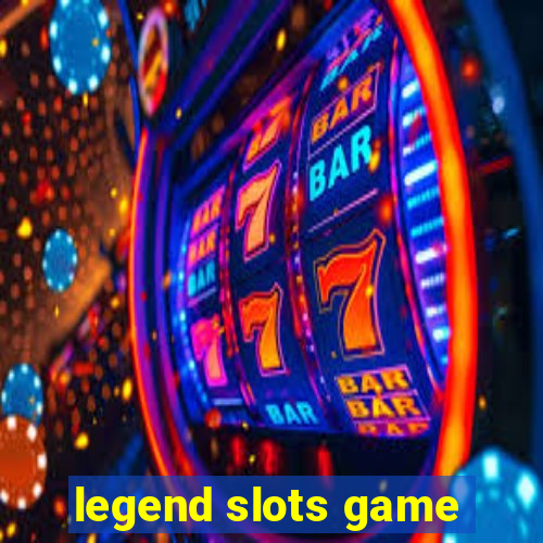 legend slots game