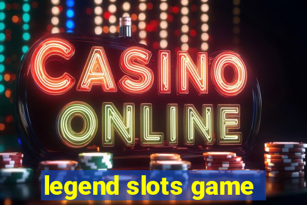 legend slots game