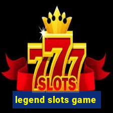 legend slots game