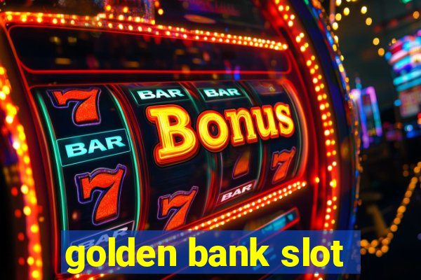 golden bank slot