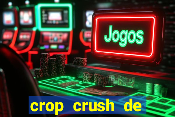 crop crush de ganhar dinheiro