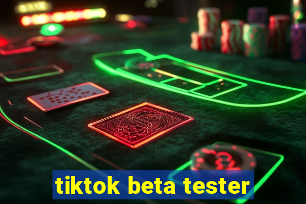 tiktok beta tester