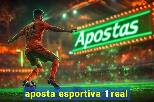 aposta esportiva 1 real