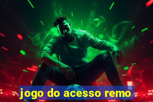 jogo do acesso remo