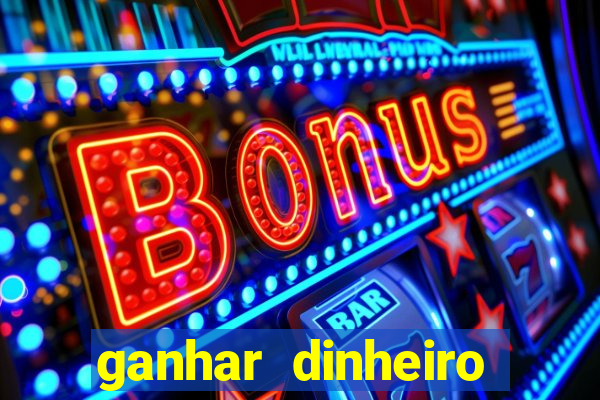 ganhar dinheiro jogando online