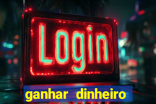 ganhar dinheiro jogando online