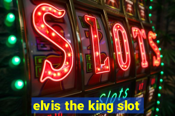 elvis the king slot