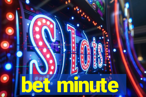 bet minute