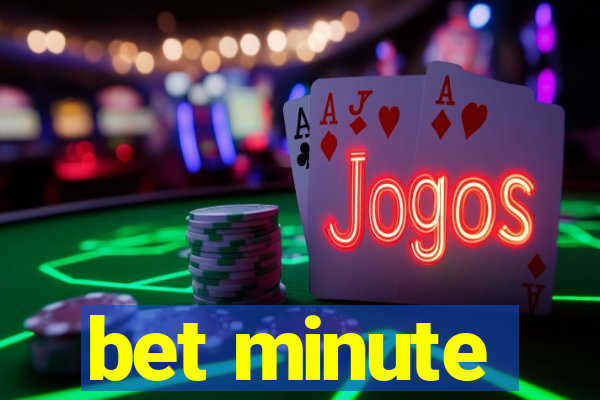 bet minute