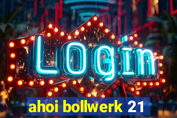 ahoi bollwerk 21