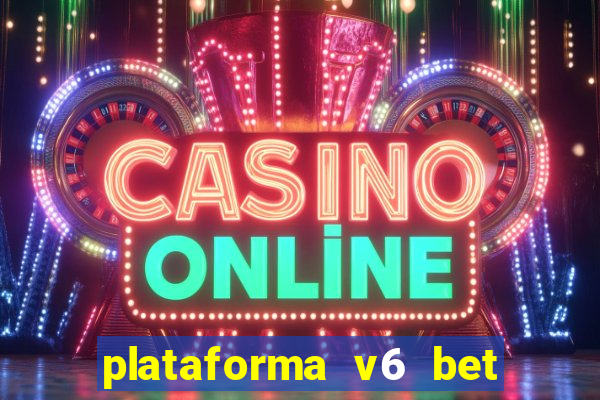 plataforma v6 bet paga mesmo