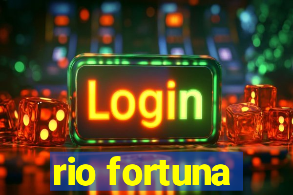 rio fortuna