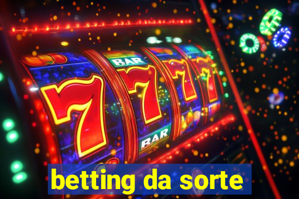 betting da sorte