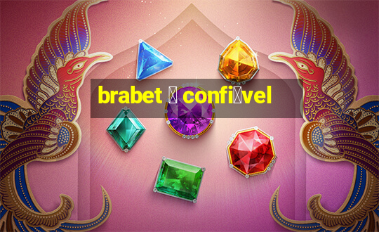 brabet 茅 confi谩vel