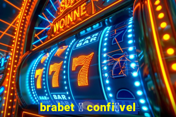 brabet 茅 confi谩vel