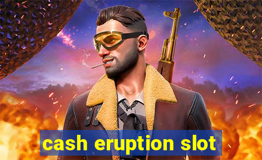 cash eruption slot